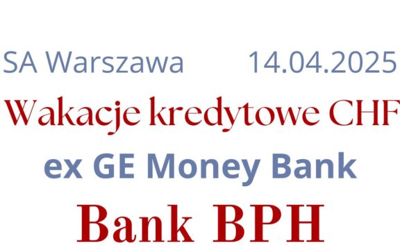 14.04.2025 Bank BPH logowanie to&nbsp;już przeszłość  | Kolejne sądowe wstrzymanie płatności rat kredytu CHF ex- GE Money Bank