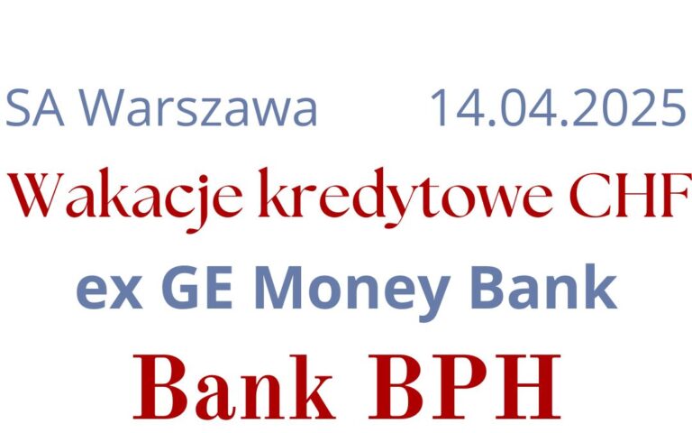 14.04.2025 Bank BPH logowanie to&nbsp;już przeszłość  | Kolejne sądowe wstrzymanie płatności rat kredytu CHF ex- GE Money Bank