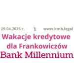 29.04.2025 Logowanie Bank Millennium – to&nbsp;było kiedyś  | Teraz wstrzymanie płatności rat kredytu hipotecznego CHF