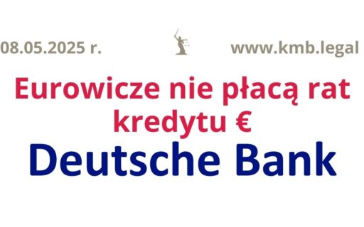 08.05.2025 Deutsche Bank logowanie? Teraz już nie!  | Uzyskaliśmy sądowe wstrzymanie płatności rat kredytu EURO