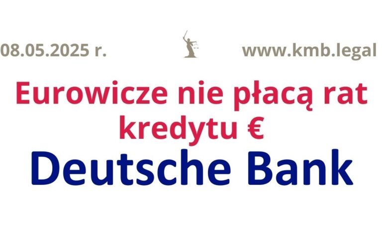 08.05.2025 Deutsche Bank logowanie? Teraz już nie!  | Uzyskaliśmy sądowe wstrzymanie płatności rat kredytu EURO