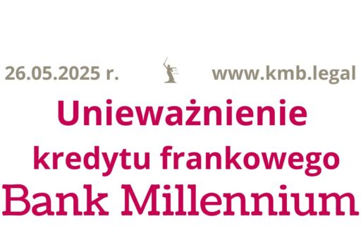 26.05.2025 Wniosek o&nbsp;ugodę Millennium? Lepiej unieważnić kredyt i&nbsp;odzyskać WSZYSTKIE nadpłacone raty!