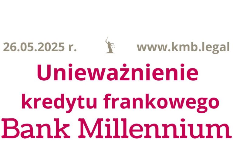 26.05.2025 Wniosek o&nbsp;ugodę Millennium? Lepiej unieważnić kredyt i&nbsp;odzyskać WSZYSTKIE nadpłacone raty!