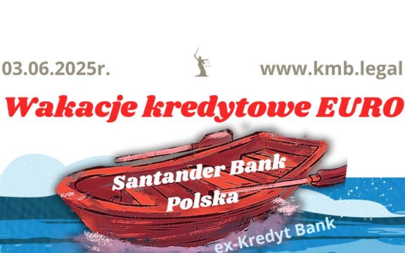 03.06.2025 Santander kredyty eurowe | Wakacje kredytowe dla kredytu w&nbsp;EURO