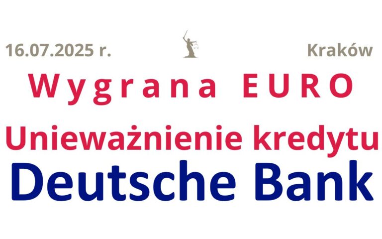 16.07.2025 Deutsche Bank kredyt hipoteczny w&nbsp;euro | Sukces Eurowiczów | Unieważnienie kredytu