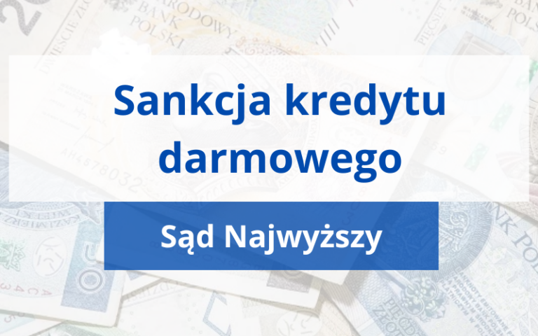 Sankcja kredytu darmowego wyrok Sądu Najwyższego III CZP 15/25 zawieszony | Sprawa poczeka na&nbsp;rozstrzygnięcie TSUE