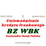 09.07.2025 BZ WBK Santander | Zobacz, jak uwolnić się od&nbsp;kredytu CHF