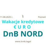 11.08.2025 DNB Nord kontakt czy&nbsp;brak rat? | Kolejne sądowe wstrzymanie płatności rat kredytu EURO