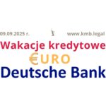 09.09.2025 Ugody eurowe Deutsche Bank| 0 rat dla Eurowiczów zamiast kolejnych spłat