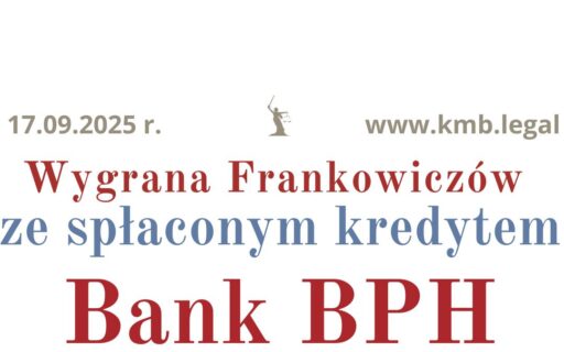 17.09.2025 Spłacony kredyt frankowy wyroki | Frankowicze Banku BPH odzyskują środki!
