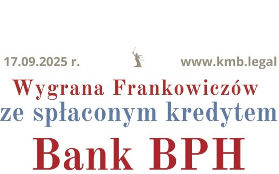 17.09.2025 Spłacony kredyt frankowy wyroki | Frankowicze Banku BPH odzyskują środki!