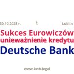 30.10.2025 Kredyt walutowy w&nbsp;EURO | Unieważniony! Wygrana z&nbsp;Deutsche Bank