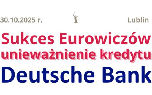 30.10.2025 Kredyt walutowy w&nbsp;EURO | Unieważniony! Wygrana z&nbsp;Deutsche Bank