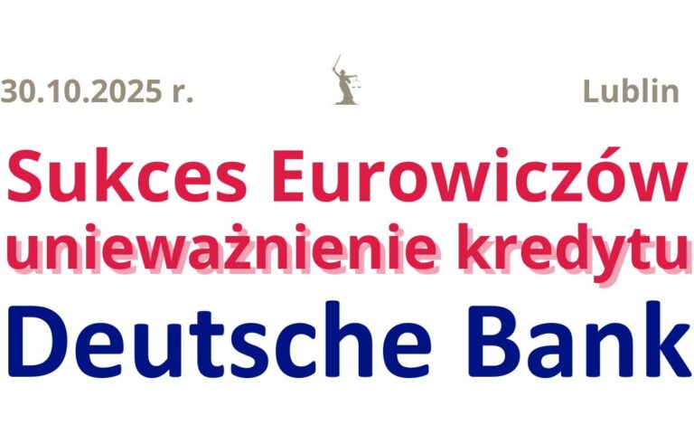 30.10.2025 Kredyt walutowy w&nbsp;EURO | Unieważniony! Wygrana z&nbsp;Deutsche Bank