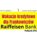 07.11.2025 Raiffeisen ugody frankowe: forum | Zamiast ugody, wakacje kredytowe