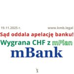 19.11.2025 mBank odroczenie spłaty kredytu forum | Niepotrzebne, gdy&nbsp;Frankowicze ponownie wygrywają