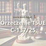 GE&nbsp;Money Bank wyroki 2025 | TSUE C-137/25 wzmacnia pozycję kredytobiorców walutowych