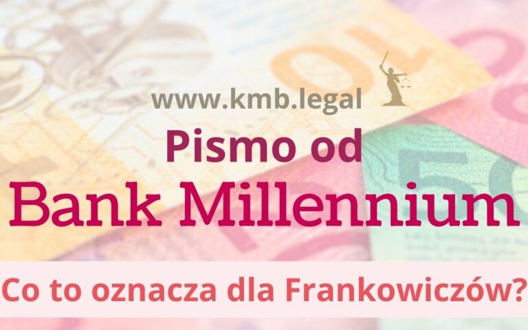 Frankowiczu, dostałeś pismo z&nbsp;Banku Millennium lub wezwanie do&nbsp;zapłaty? Sprawdź, co&nbsp;robić dalej.