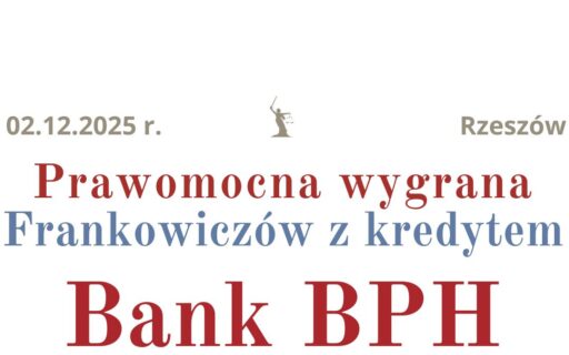 02.12.2025 Program ugód Bank BPH | Prawomocna wygrana Frankowiczów zamiast ugody