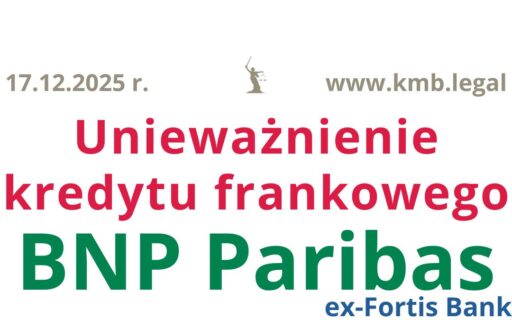 17.12.2025 Unieważnienie kredytu frankowego BNP Paribas Fortis – odzysk rat prowizji KMB Legal