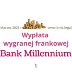 Rozliczenie z&nbsp;Bankiem Millennium i&nbsp;uwolnienie od&nbsp;umowy kredytu CHF!