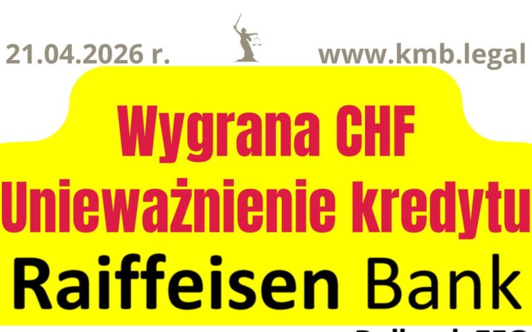 21.04.2026&nbsp;r. Nieważność umowy kredytu CHF Raiffeisen orzecznictwo i&nbsp;najnowsze wyroki!