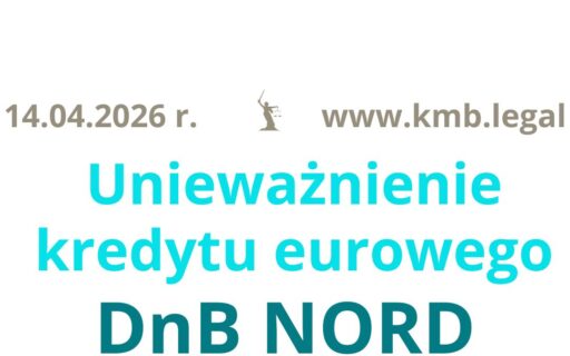 14.04.2026&nbsp;r. Czy&nbsp;można unieważnić kredyt w&nbsp;euro DNB? – Tak! Uzyskaliśmy kolejne sądowego stwierdzenie nieważności umowy