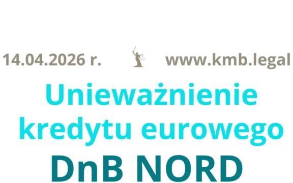 14.04.2026&nbsp;r. Czy&nbsp;można unieważnić kredyt w&nbsp;euro DNB? – Tak! Uzyskaliśmy kolejne sądowego stwierdzenie nieważności umowy
