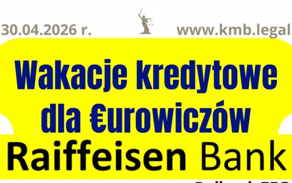 30.04.2026&nbsp;r. Wstrzymanie rat kredytu euro Raiffeisen w&nbsp;3 tygodnie od&nbsp;złożenia wniosku!
