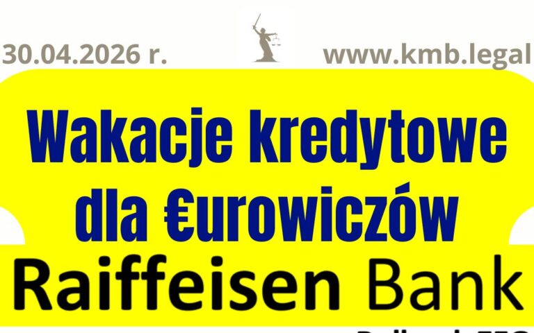30.04.2026&nbsp;r. Wstrzymanie rat kredytu euro Raiffeisen w&nbsp;3 tygodnie od&nbsp;złożenia wniosku!