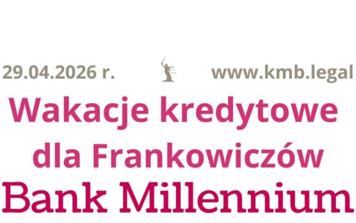 29.04.2026&nbsp;r. Wakacje kredytowe po&nbsp;pozwie zbiorowym Millennium pozwalają przestać płacić raty kredytu!