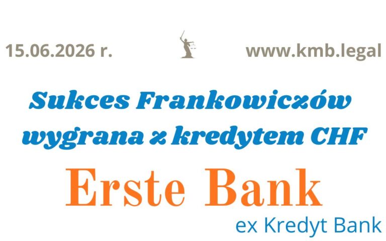 15.06.2026&nbsp;r. Erste Bank kredyt frankowy po&nbsp;spłacie | Jak pozwać bank i&nbsp;odzyskać nadpłacone środki?