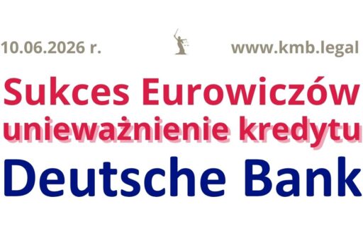 10.06.2026&nbsp;r. Wyrok euro przeciwko Deutsche Bank | Unieważnienie umowy kredytu!