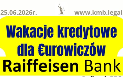 25.06.2026&nbsp;r. Eurowicze wakacje kredytowe w&nbsp;Raiffeisen Bank!