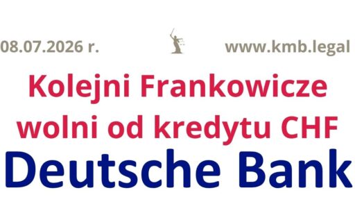 8.07.2026&nbsp;r. Deutsche Bank kredyt CHF nieważna umowa!