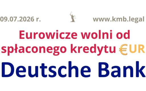 9.07.2026&nbsp;r. Wygrana w&nbsp;sprawie spłaconego kredytu w&nbsp;euro Deutsche Bank!