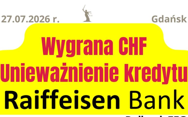 27.07.2026&nbsp;r. Prawomocna wygrana Raiffeisen Polbank! | Kolejna unieważniona umowa kredytu CHF