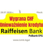 28.07.2026&nbsp;r. Wyrok przeciwko Raiffeisen i&nbsp;unieważnienie umowy kredytu CHF!