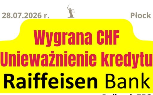 28.07.2026&nbsp;r. Wyrok przeciwko Raiffeisen i&nbsp;unieważnienie umowy kredytu CHF!