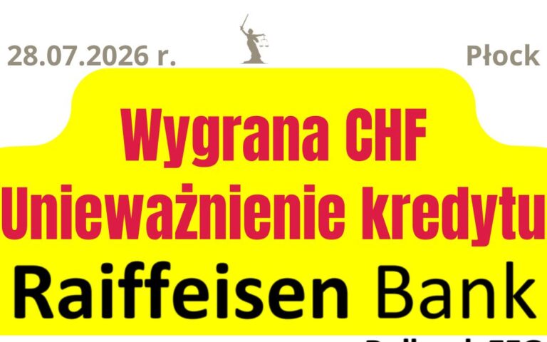 28.07.2026&nbsp;r. Wyrok przeciwko Raiffeisen i&nbsp;unieważnienie umowy kredytu CHF!