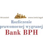 Rozliczenie wygranej z&nbsp;Bankiem BPH w&nbsp;sprawie spłaconego kredytu CHF!