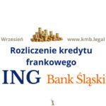 Rozliczenie kredytu frankowego ING Bank | Uwolnienie się od&nbsp;toksycznego zobowiązania!